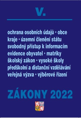Zákony V/2022 Veřejná správa, školy, kraje, obce, územní celky - Úplné znění po novelách k 1. 1. 2022 - autorů kolektiv