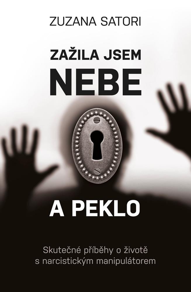 Levně Zažila jsem nebe a peklo - Skutečné příběhy o životě s narcistickým manipulátorem - Zuzana Satori