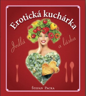 Erotická kuchárka - Štefan Packa