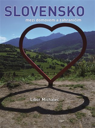 Levně Slovensko mezi domovem a zahraničím - Libor Michalec
