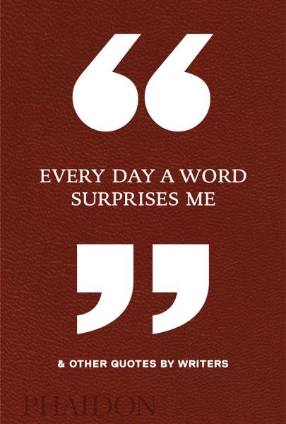 Levně Every Day a Word Surprises Me &amp; Other Quotes by Writers