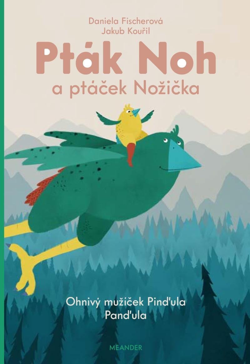 Pták Noh a ptáček Nožička 1 - Ohňový mužíček Pinďula Panďula - Ivana Pecháčková