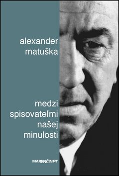 Levně Medzi spisovateľmi našej minulosti - Alexander Matuška