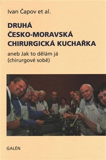 Druhá česko-moravská chirurgická kuchař aneb jak to dělám já (chirurgové sobě) - Ivan Čapov