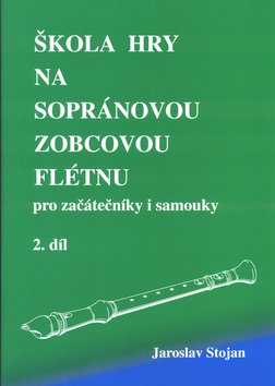 Levně Škola hry na sopránovou zobcovou flétnu 2 - Jaroslav Stojan