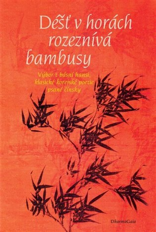 Levně Déšť v horách rozeznívá bambusy - Výbor z básní hansi, klasické korejské poezie psané čínsky - M. Gruberová