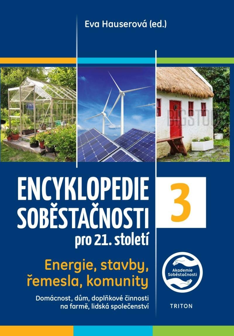 Levně Encyklopedie soběstačnosti pro 21. století 3. díl - Energie, stavby, řemesla, komunity - Eva Hauserová