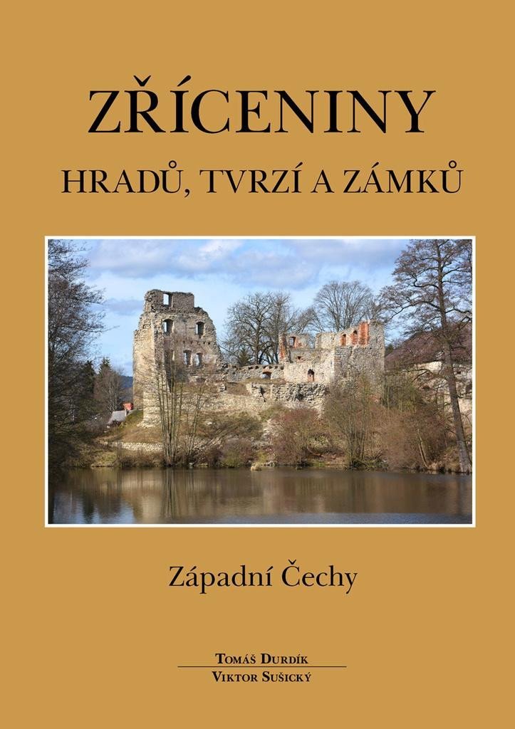 Levně Zříceniny hradů, tvrzí a zámků - Západní Čechy, 2. vydání - Tomáš Durdík