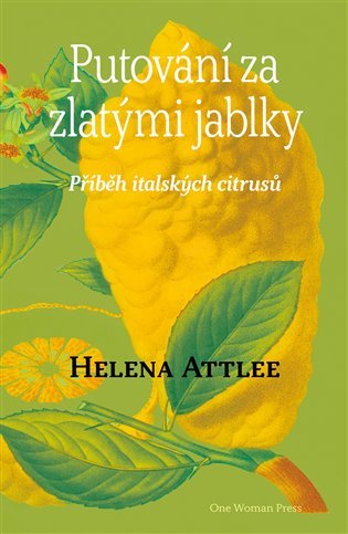 Putování za zlatými jablky - Příběh italských citrusů - Helena Attlee