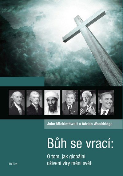 Bůh se vrací - O tom, jak globální oživení víry mění svět - John Micklethwait
