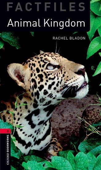 Levně Oxford Bookworms Factfiles 3 Animal Kingdom (New Edition) - Rachel Bladon