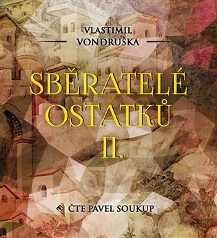 Sběratelé ostatků II. - CDmp3 (Čte Pavel Soukup) - Vlastimil Vondruška