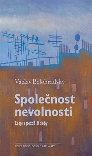 Levně Společnost nevolnosti, 4. vydání - Václav Bělohradský