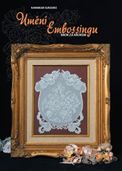 Levně Umění Embossingu - Kannikar Sukseree