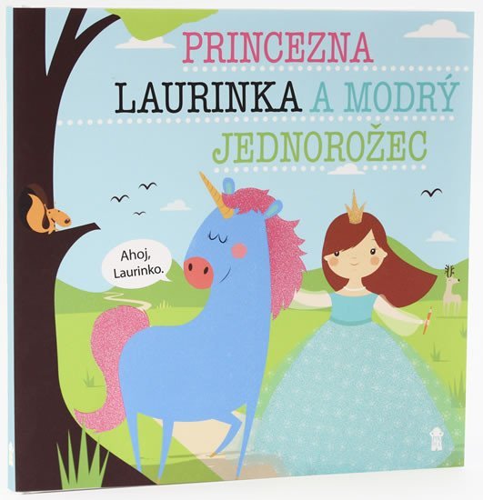 Levně Princezna Laurinka a modrý jednorožec - Dětské knihy se jmény - Lucie Šavlíková