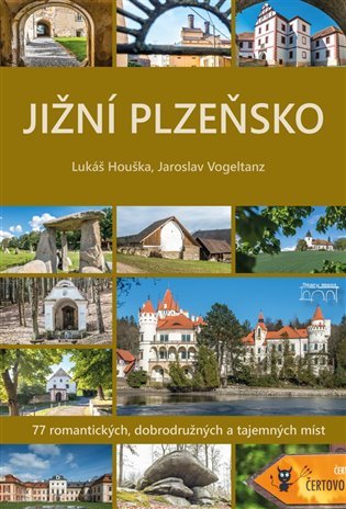 Levně Jižní Plzeňsko - 77 romantických, dobrodružných a tajemných míst - Lukáš Houška