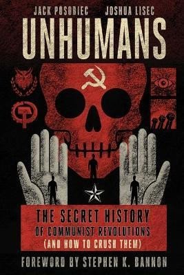 Levně Unhumans: The Secret History of Communist Revolutions (and How to Crush Them) - Jack Posobiec