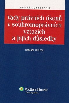 Levně Vady právních úkonů v soukromoprávních vztazích a - Tomáš Hulva