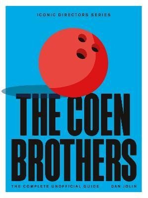 Levně The Coen Brothers: The Complete Unofficial Guide - Dan Jolin