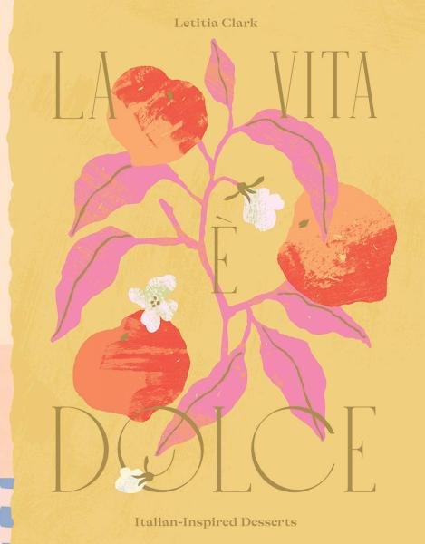 Levně La Vita e Dolce : Italian-Inspired Desserts - Letitia Clark