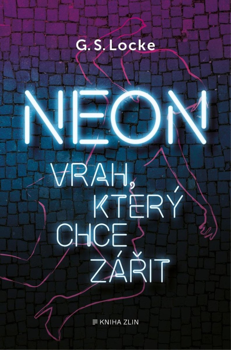 Levně Neon - Vrah, který chce zářit - G. S. Locke