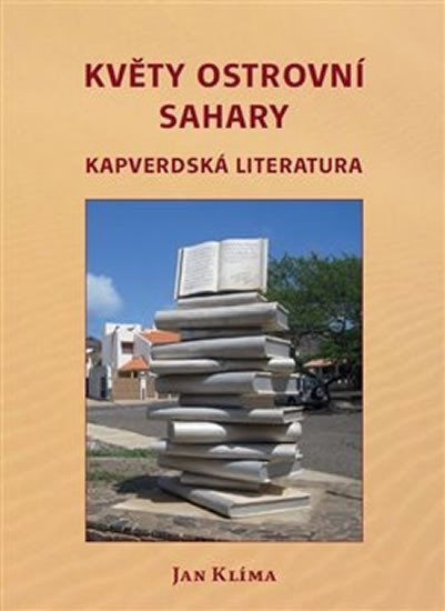 Levně Květy ostrovní Sahary - Kapverdská literatura - Jan Klíma