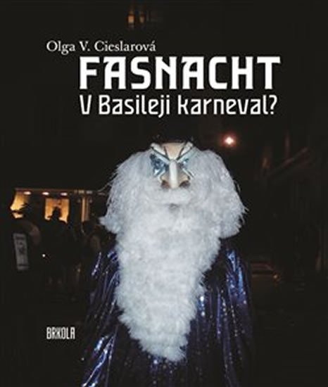 Levně Fasnacht - V Basileji karneval? - Olga Věra Cieslarová