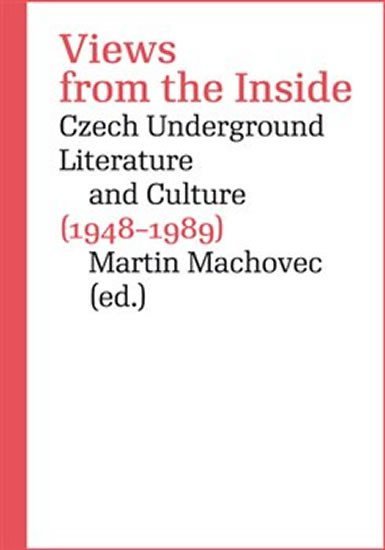 Levně Views from the Inside - Czech Underground Literature and Culture (1948-1989) - Martin Machovec