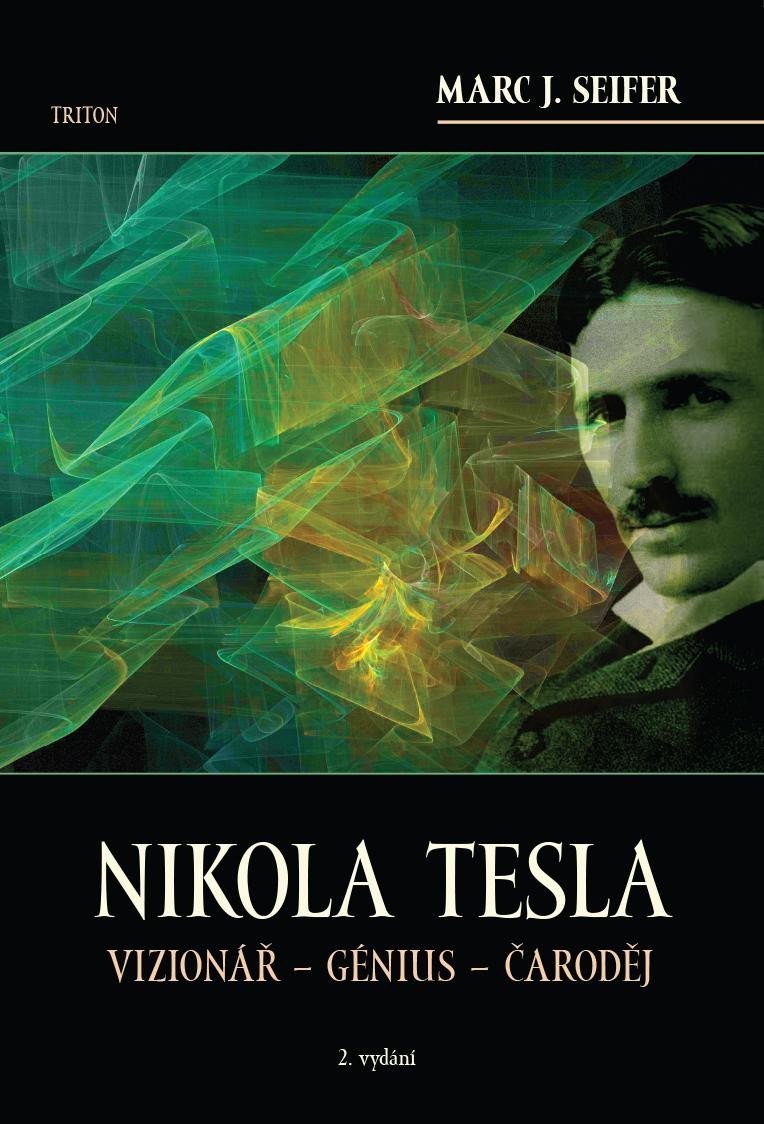 Levně Nikola Tesla Vizionář - Génius - Čaroděj, 2. vydání - Marc J. Seifer