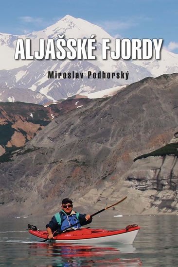 Levně Aljašské fjordy - Miroslav Podhorský