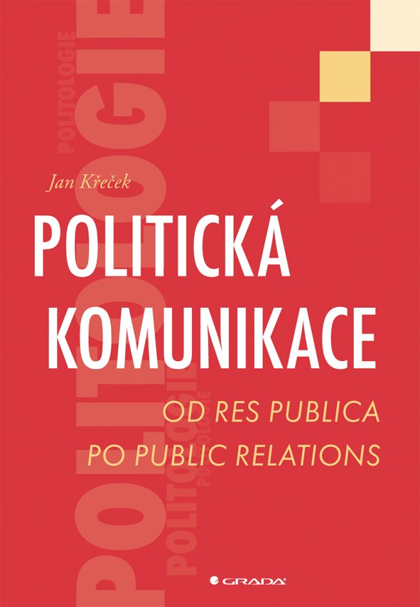 Levně Politická komunikace - Od res publica po public relations - Jan Křeček