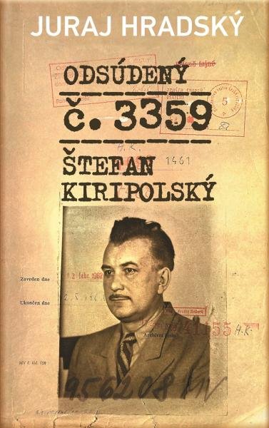 Levně Odsúdený č. 3359. Štefan Kiripolský - Juraj Hradský