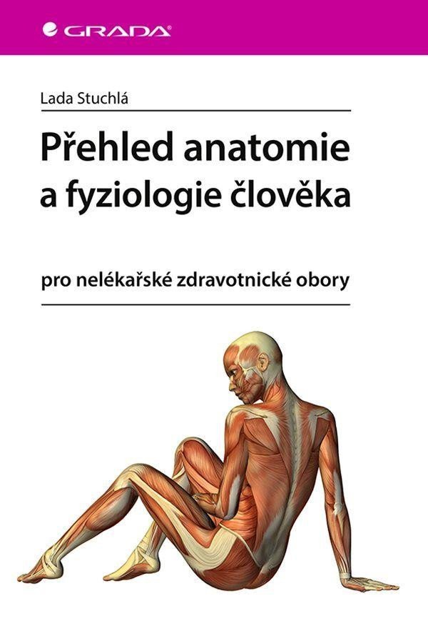 Levně Přehled anatomie a fyziologie člověka pro nelékařské zdravotnické obory - Lada Stuchlá