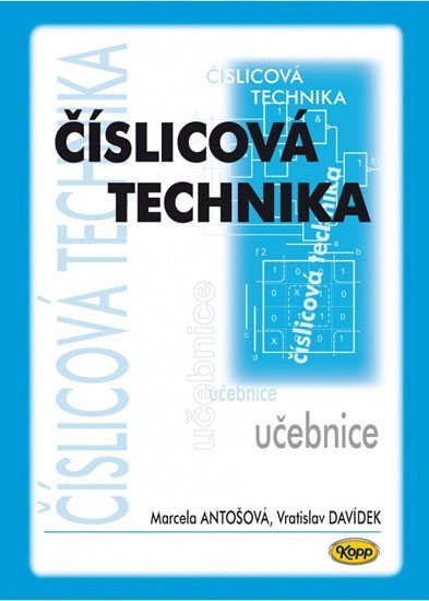Číslicová technika - učebnice, 5. vydání - Marcela Antošová