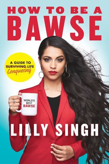 Levně How to be a BAWSE : A Guide to Conquering - Lilly Singh