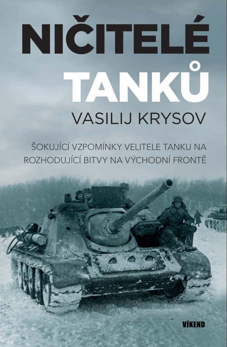 Levně Ničitelé tanků - Šokující vzpomínky velitele tanku na rozhodující bitvy na východní frontě - Vasilij Krysov