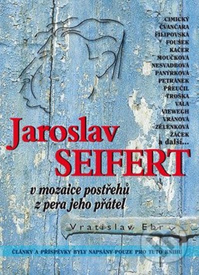 Levně Jaroslav Seifert v mozaice postřehů z pera jeho přátel - Vráťa Ebr