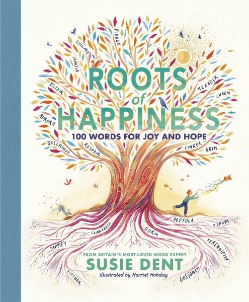 Levně Roots of Happiness: 100 Words for Joy and Hope - Susie Dent