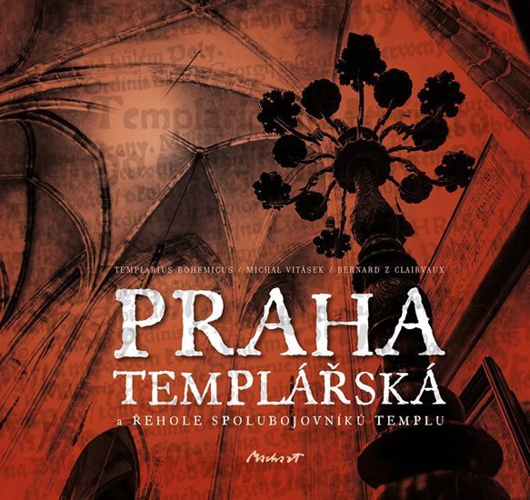 Levně Praha templářská a řehole spolubojovníků Templu - Templarius Bohemicus