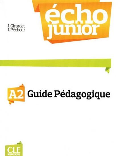 Levně Écho Junior A2: Guide pédagogique - Girardet Jacky