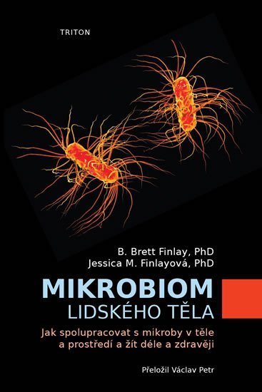 Levně Mikrobiom lidského těla - Jak spolupracovat s mikroby v těle a prostředí a žít déle a zdravěji - Brett B. Finlay