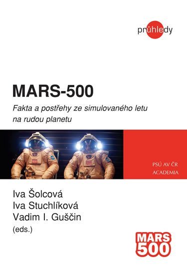 Levně MARS-500 - Fakta a postřehy ze simulovaného letu na rudou planetu - Iva Šolcová
