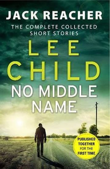 Levně No Middle Name : The Complete Collected Jack Reacher Stories - Lee Child