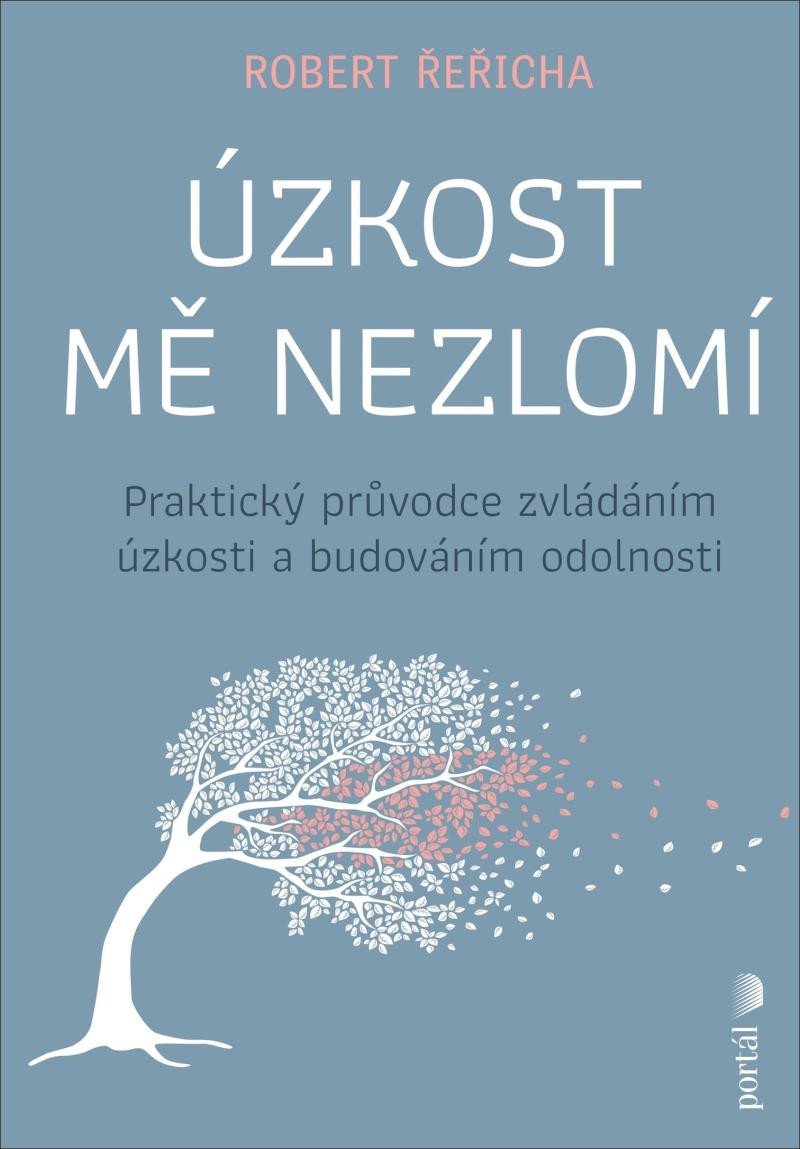 Levně Úzkost mě nezlomí - Praktický průvodce zvládáním úzkosti a budováním odolnosti - Robert Řeřicha