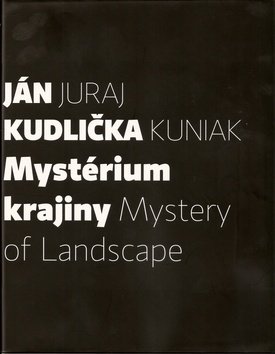 Levně Mystérium krajiny Mystery of Landscape - Juraj Kuniak; Ján Kudlička