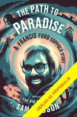 Cesta do ráje - Příběh Francise Forda Coppoly - Sam Wasson