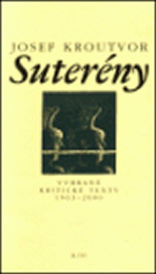 Levně Suterény - Vybrané kritické texty 1963-2000 - Josef Kroutvor