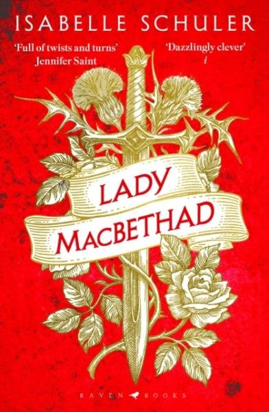 Levně Lady MacBethad: The electrifying story of love, ambition, revenge and murder behind a real life Scottish queen - Isabelle Schuler