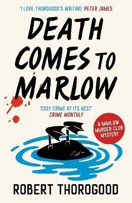 Levně Death Comes to Marlow (The Marlow Murder Club Mysteries, Book 2) - Robert Thorogood