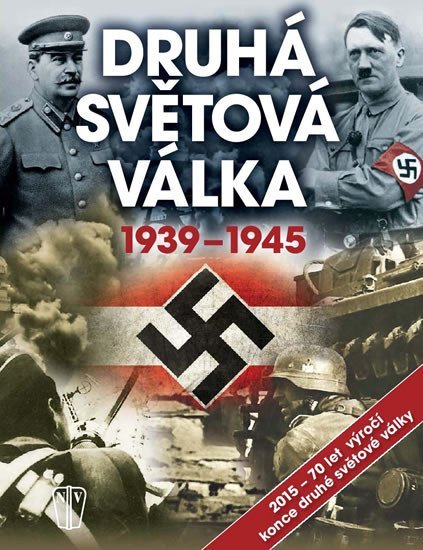 Levně Druhá světová válka 1939-1945 - Kolektiv